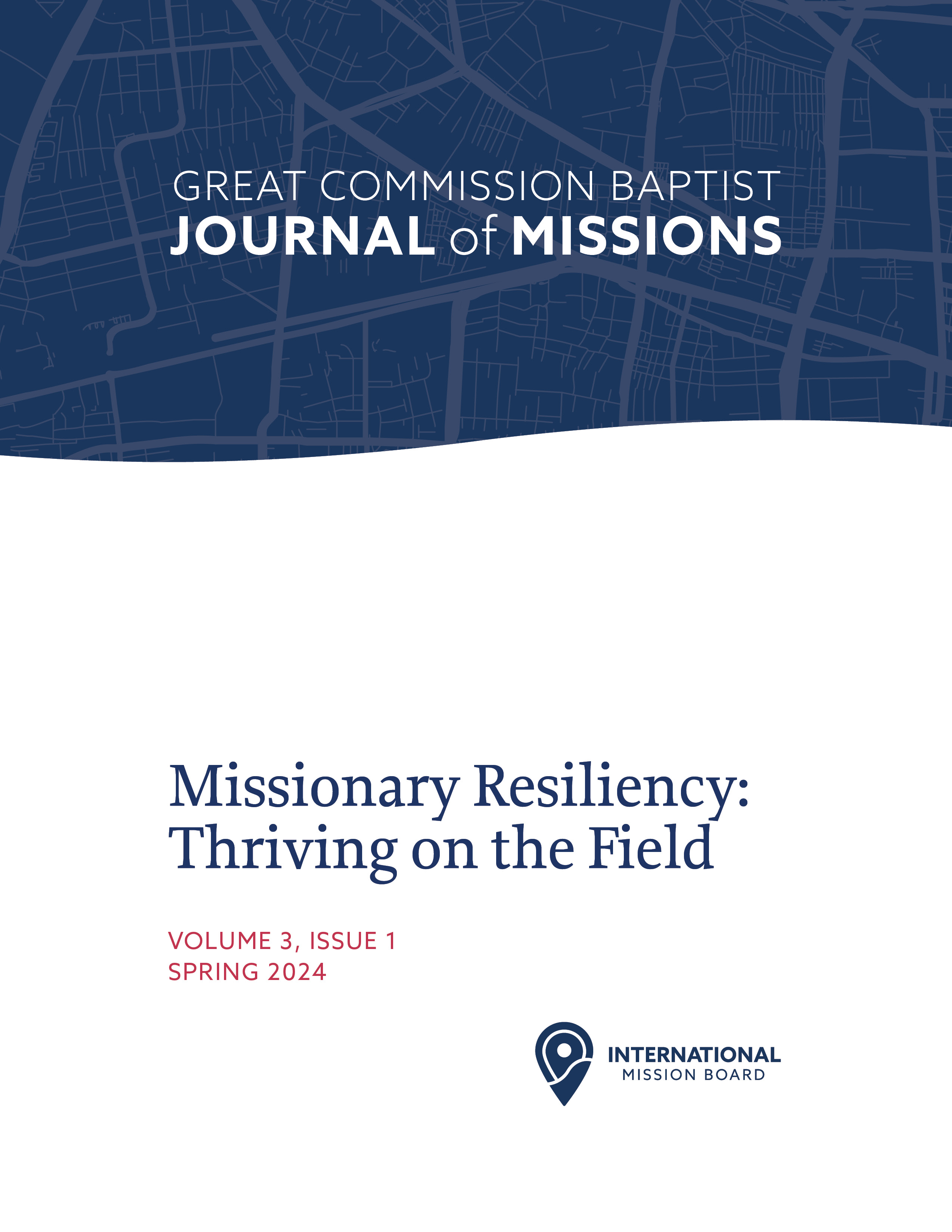 Missionary Resiliency:  Thriving on the Field  Volume 3, Issue 1 Spring 2024